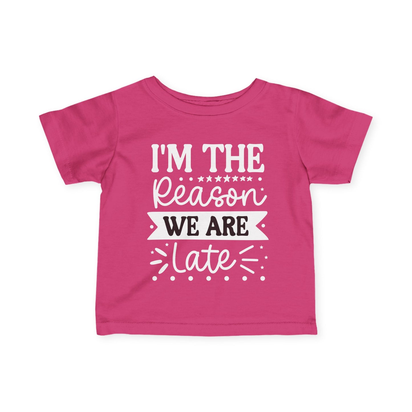 I'm The Reason We Are Late Infant Soft T-Shirt