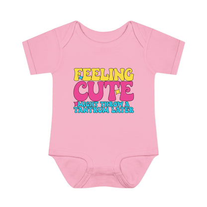 Feeling Cute Might Throw A Tantrum Later Baby Rib Bodysuit