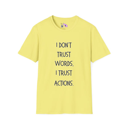 I Don't Trust Words, I Trust Actions T-shirt