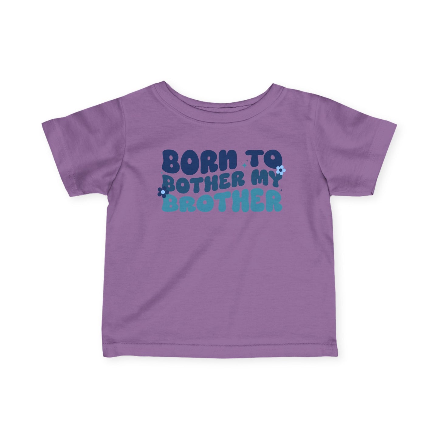 ""Born To Bother My Brother Infant Soft T-Shirt