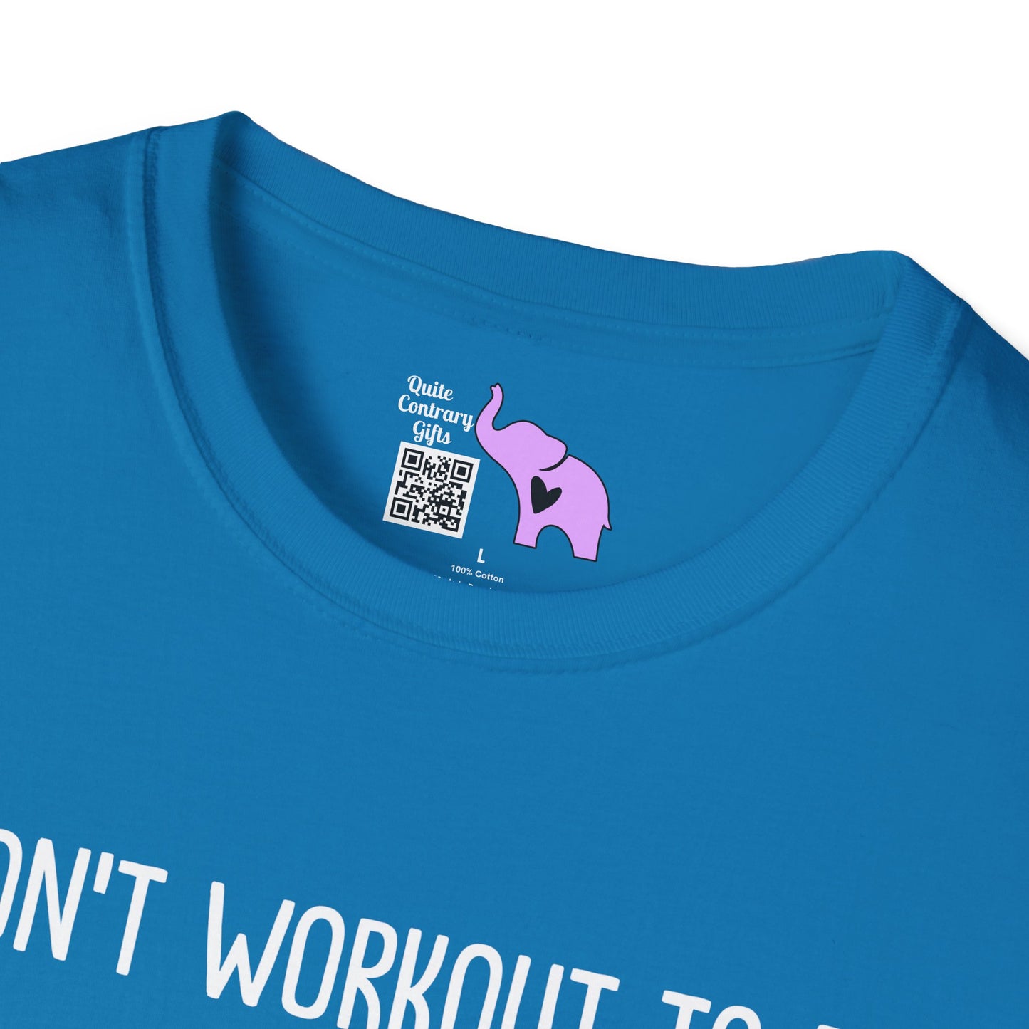 I Don't Workout To Be... Adult T-shirt