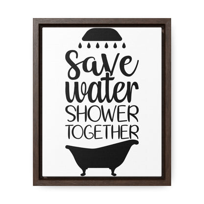 Save Water, Shower Together Canvas Wraps, Vertical Frame