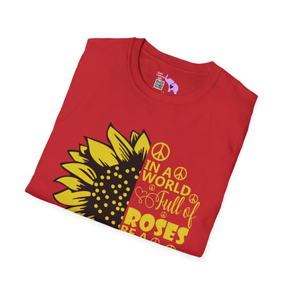 In A World Full Of Roses Be A Sunflowers Adult T-shirt