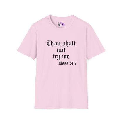 Thou Shalt Not Try Me Mood 24:7 T-shirt