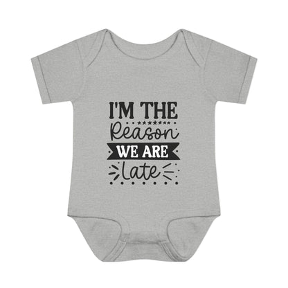 I'm The Reason We Are Late Infant Baby Rib Bodysuit