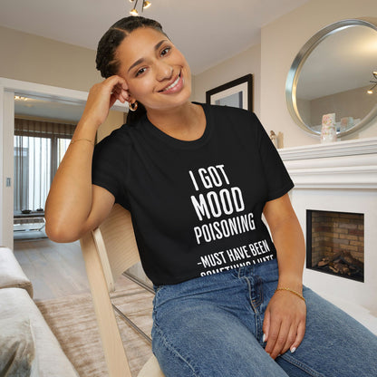 I Got Mood Poisoning Must Have Been Something I Hate Adult T-shirt