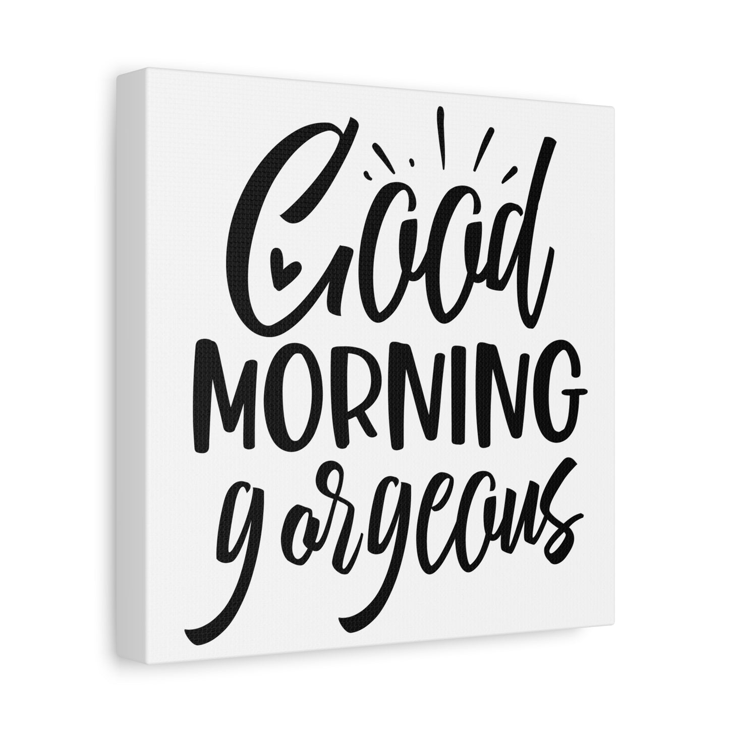 Good Morning Gorgeous Canvas Art