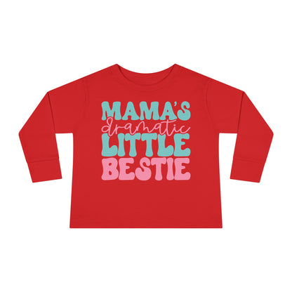 Mama's Dramatic Little Bestie Toddler Long Sleeve Tee