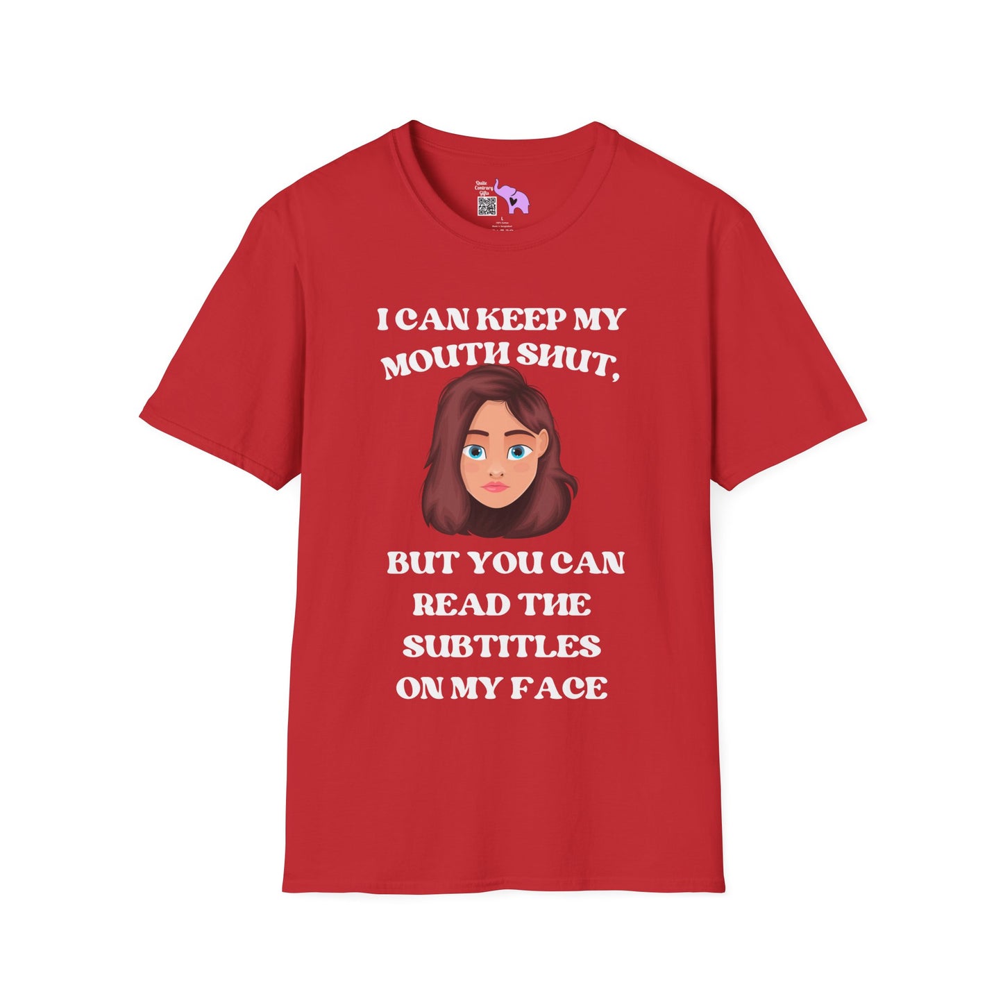 I Can Keep My Mouth Shut, But You Can Read The Subtitles On My Face Adult T-shirt