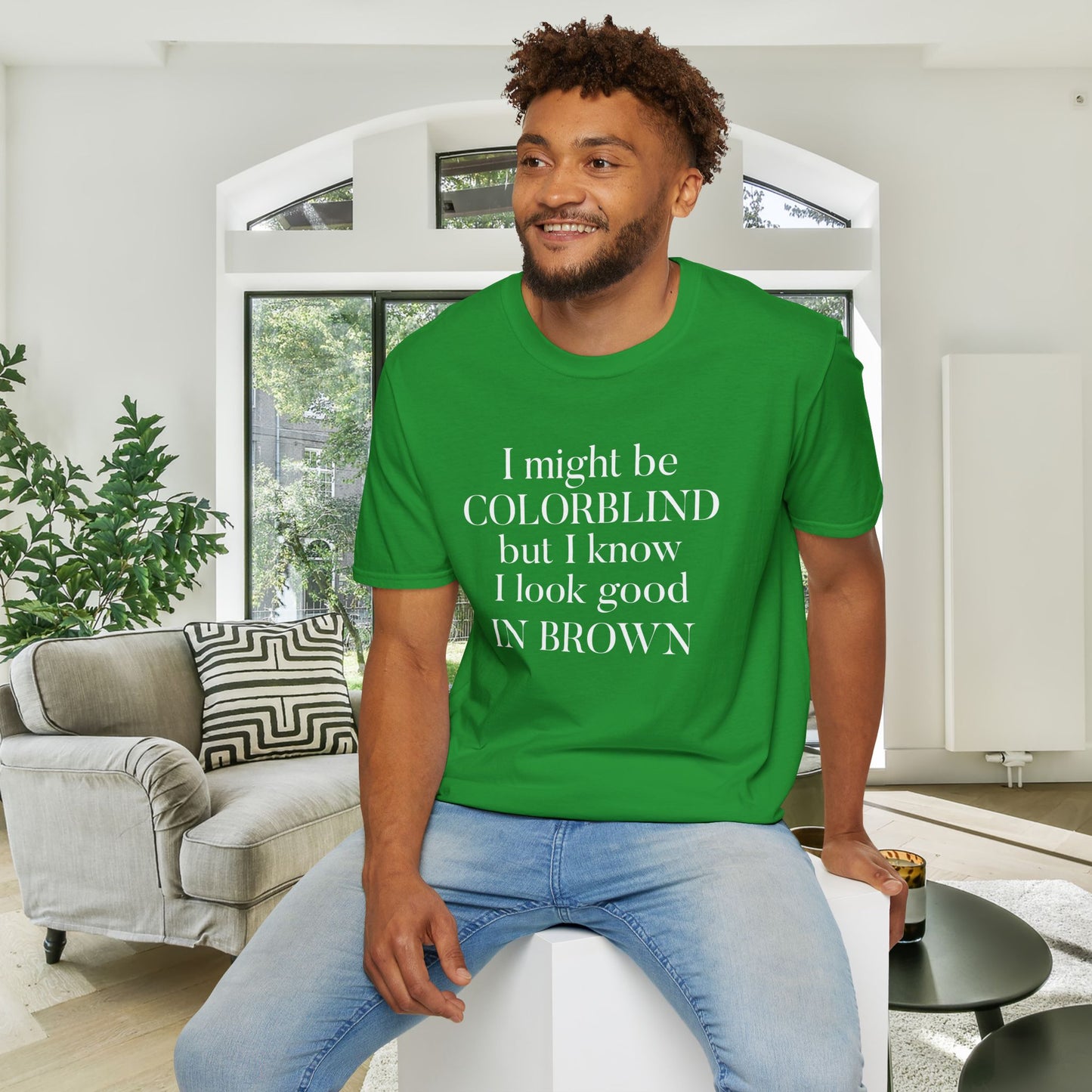 I May Be Colorblind But I Know I Look Good In... Adult T-shirt
