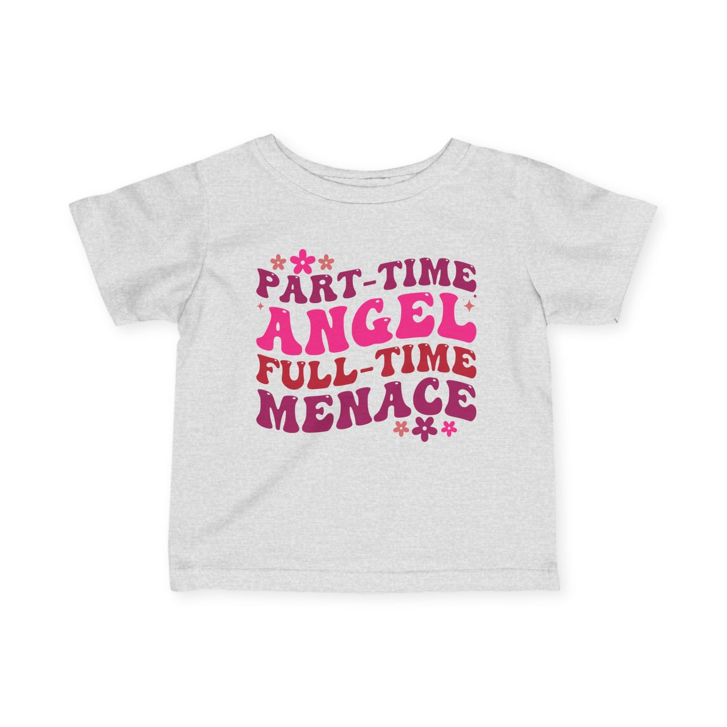 Part Time Angel Full Time Menace Infant Soft T-Shirt