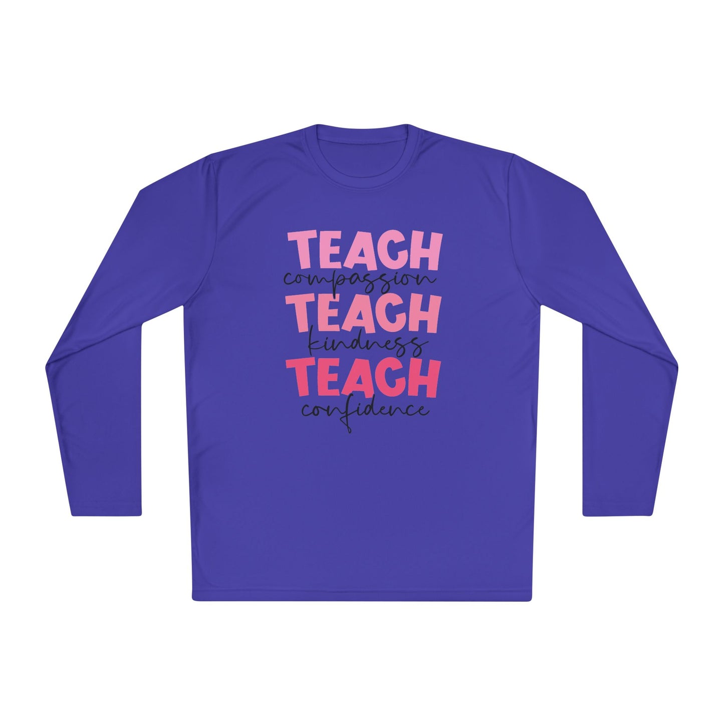 Teach Compassion, Kindness, Confidence Adult Long Sleeve Tee