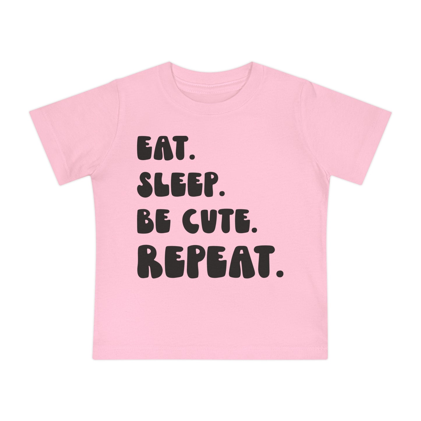 ""Eat Sleep Be Cute Repeat Infant T-Shirt
