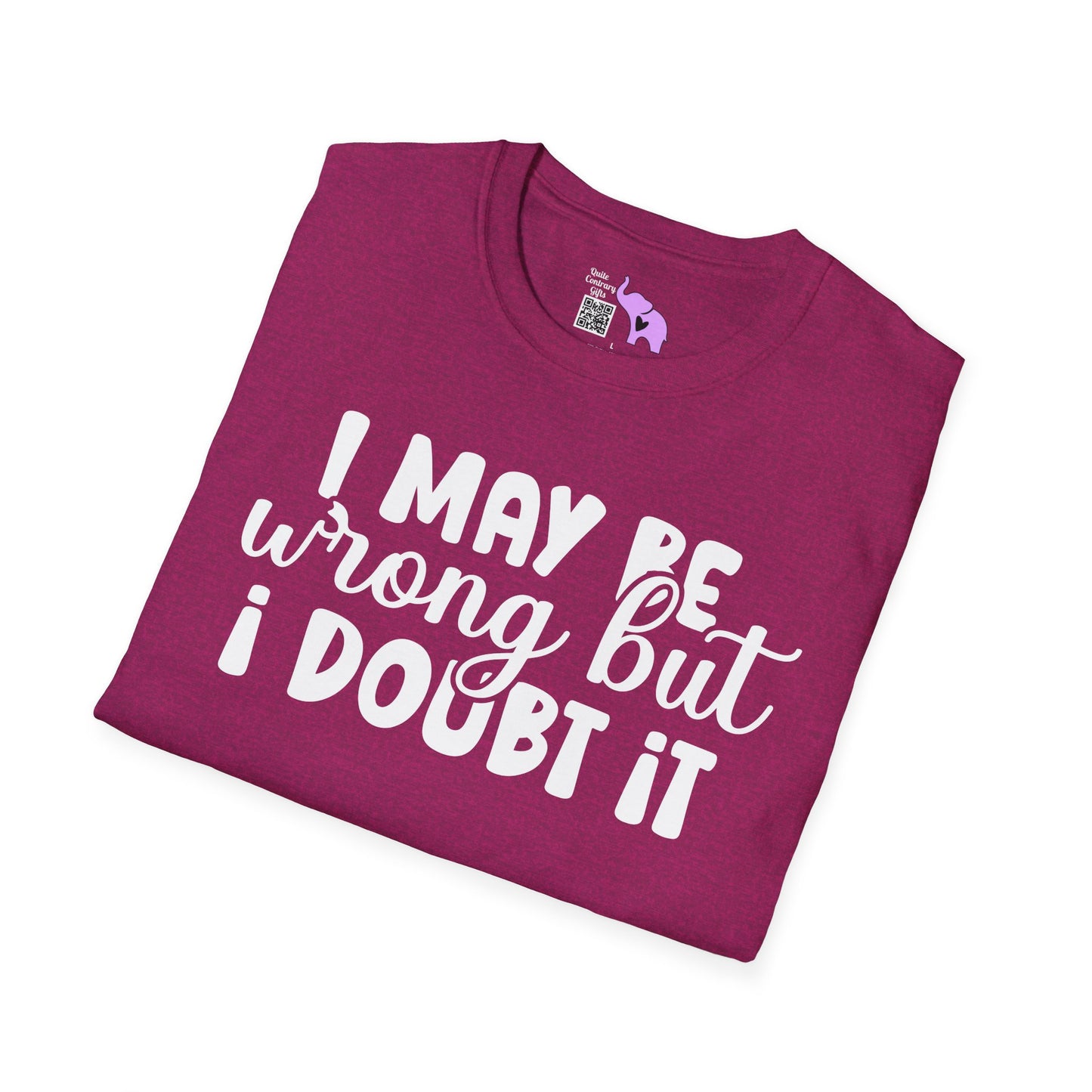 I May Be Wrong But I Doubt It Adult T-shirt