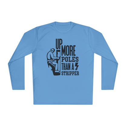 Up More Poles Than A Stripper Adult Long Sleeve Tee