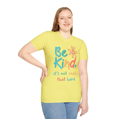 Be Kind. It's Not That Hard T-shirt