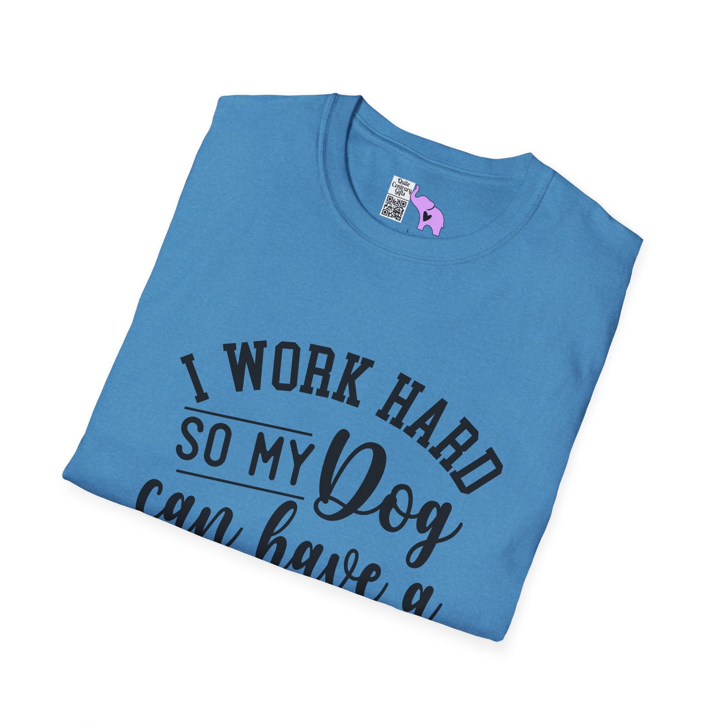 I Work Hard So My Dog Can Have A Better Life Adult T-shirt