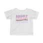 ""Short Loud and Unpredictable Infant Soft T-Shirt