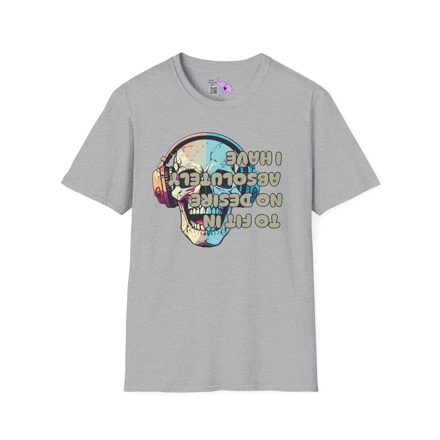 I Have Absolutely No Desire to Fit In Adult T-shirt