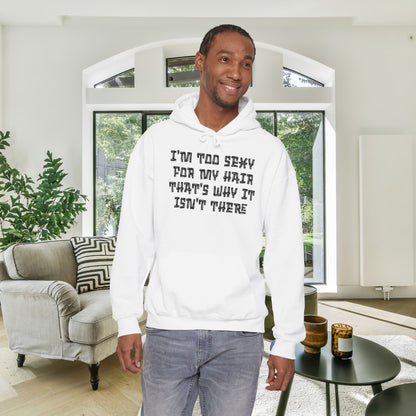 I'm Too Sexy For My Hair That's Why It Isn't There Adult Heavy Blend™ Hoodie