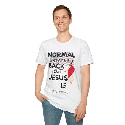 Normal Isn't Coming Back But Jesus Is T-shirt