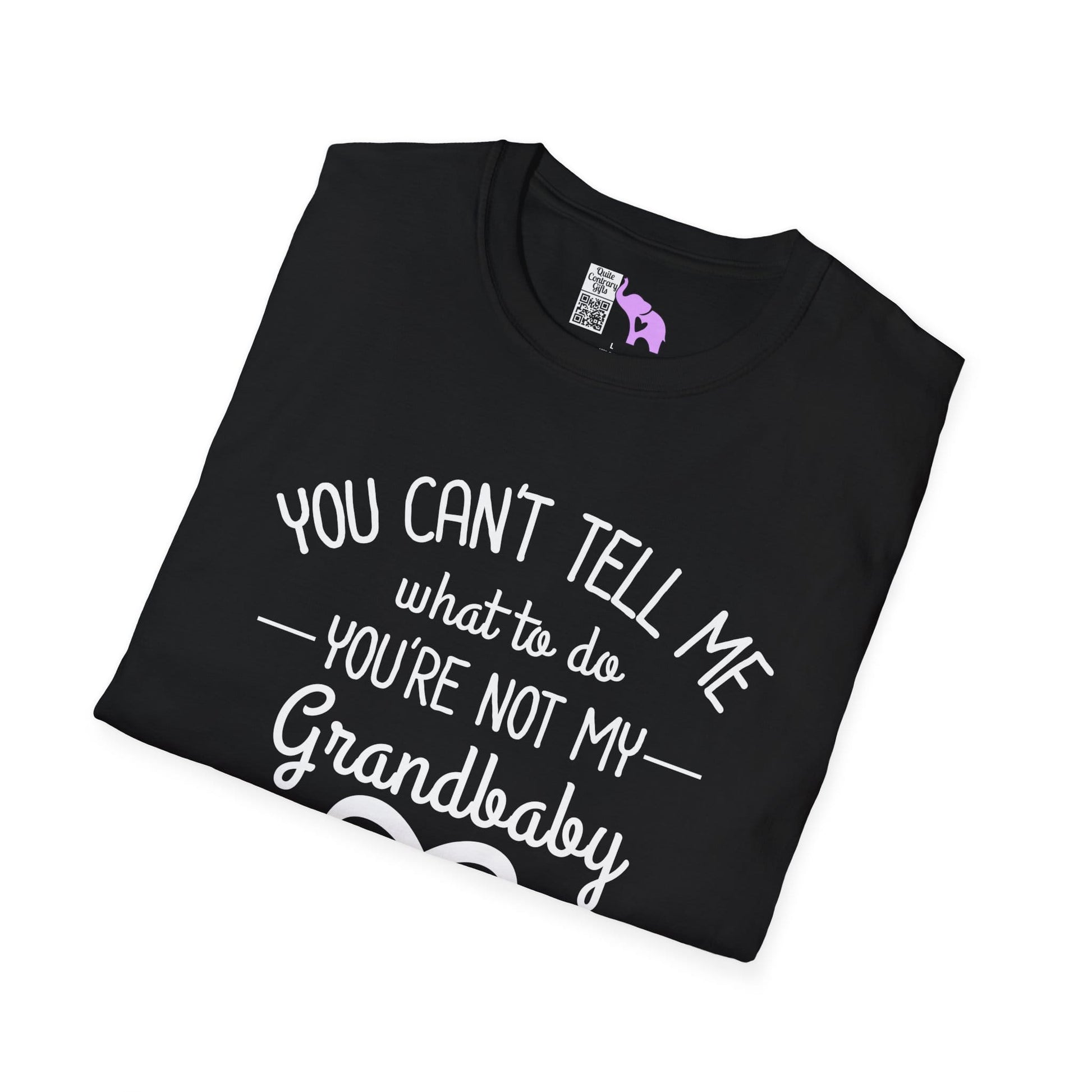 ""You Can't Tell Me What To Do You're Not My Grandbaby Adult T-shirt