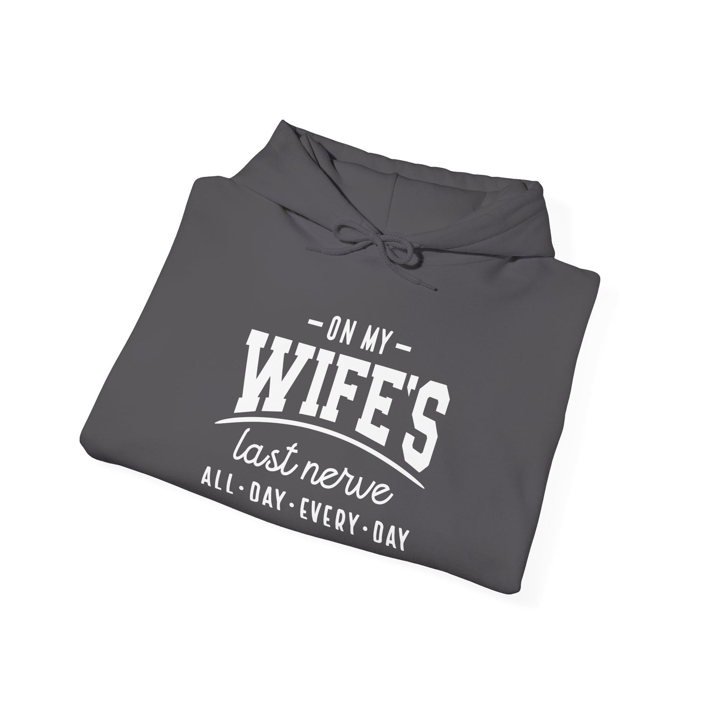 On My Wife's Last Nerve Heavy Blend™ Hooded Sweatshirt
