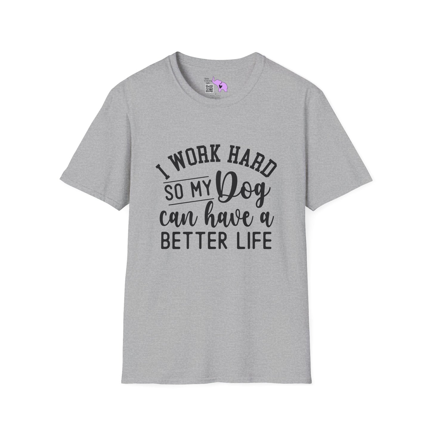 I Work Hard So My Dog Can Have A Better Life Adult T-shirt