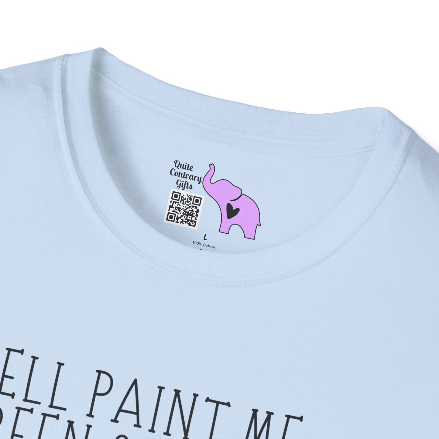 Well Paint Me Green & Call Me a Pickle... Adult T-shirt