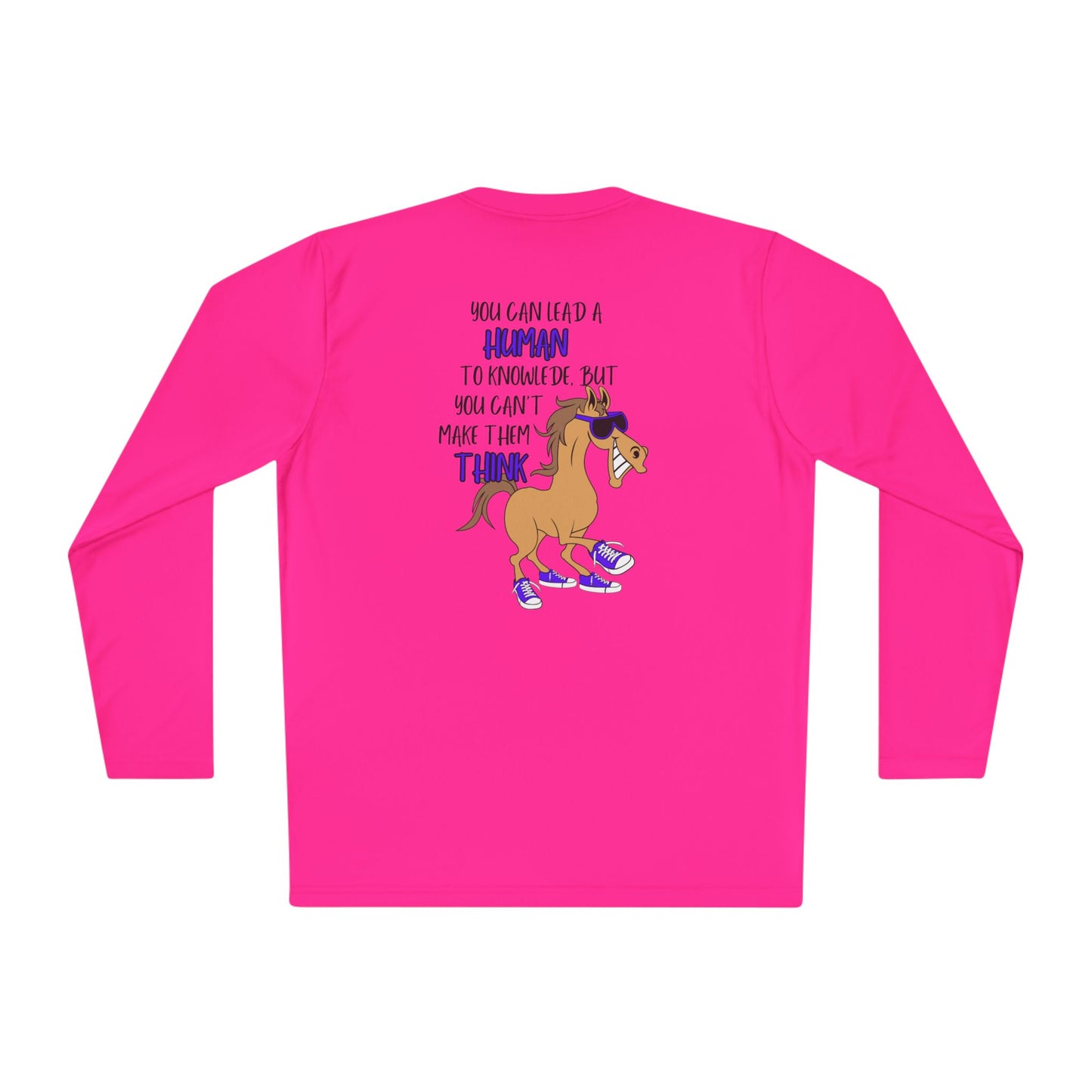 You Can Lead a Human To Knowledge... Adult Long Sleeve Tee