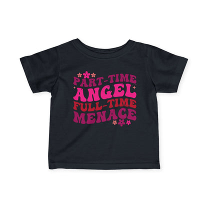 Part Time Angel Full Time Menace Infant Soft T-Shirt