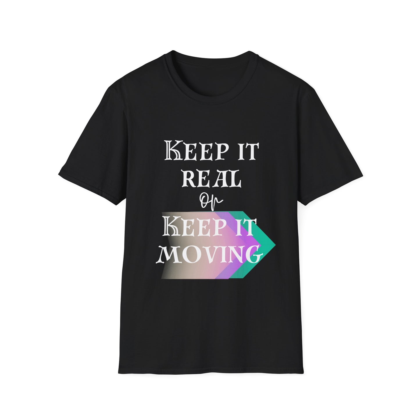 Keep It Real or Keep It Moving Adult T-shirt