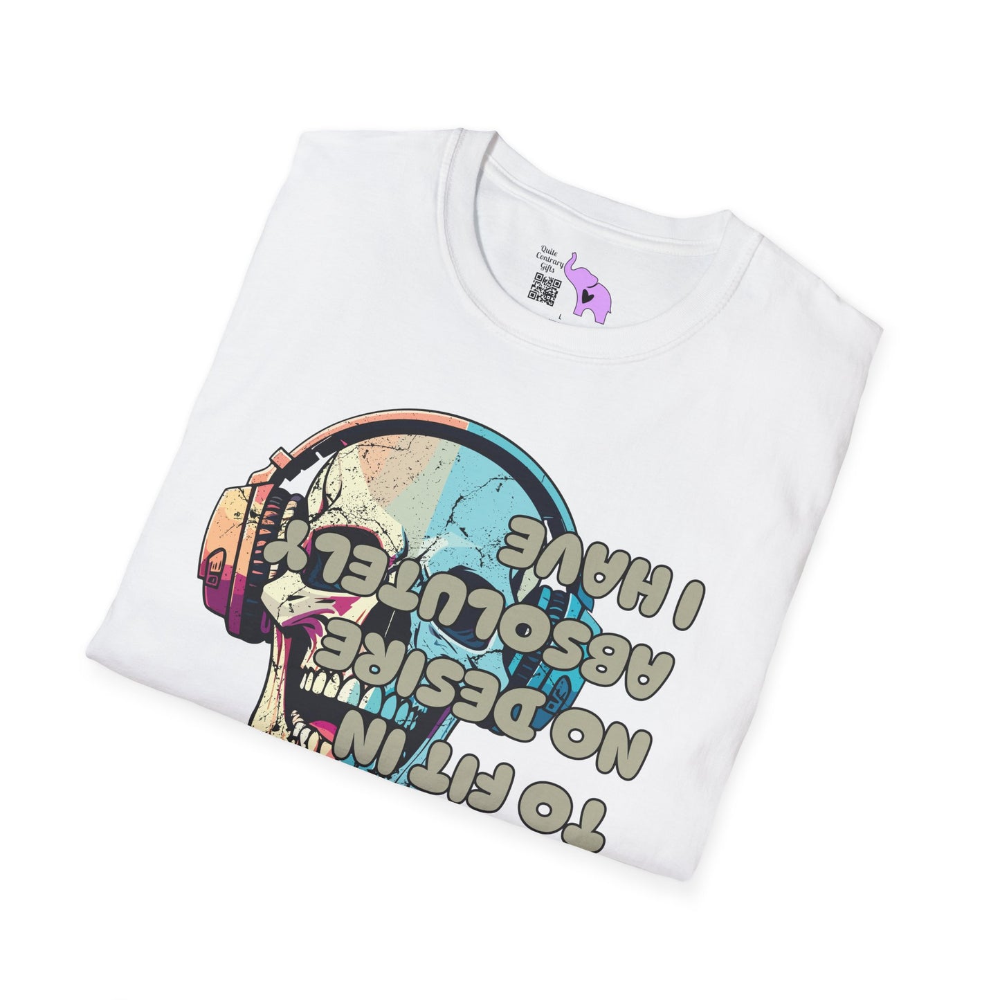 I Have Absolutely No Desire to Fit In Adult T-shirt