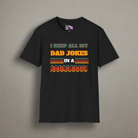 I Keep All My Dad Jokes in a Dad-A-Base T-shirt