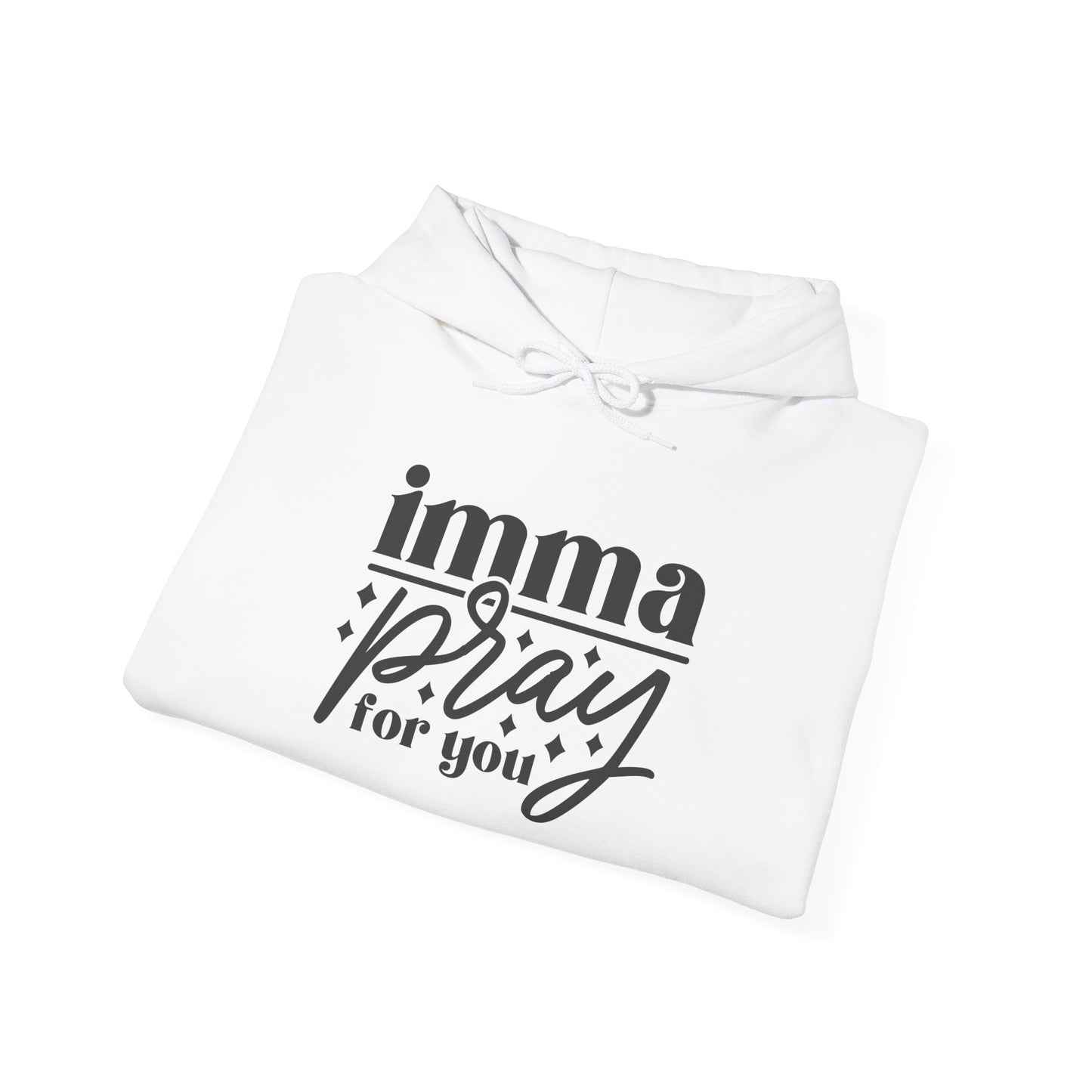 Imma Pray For You Heavy Blend™ Hooded Sweatshirt