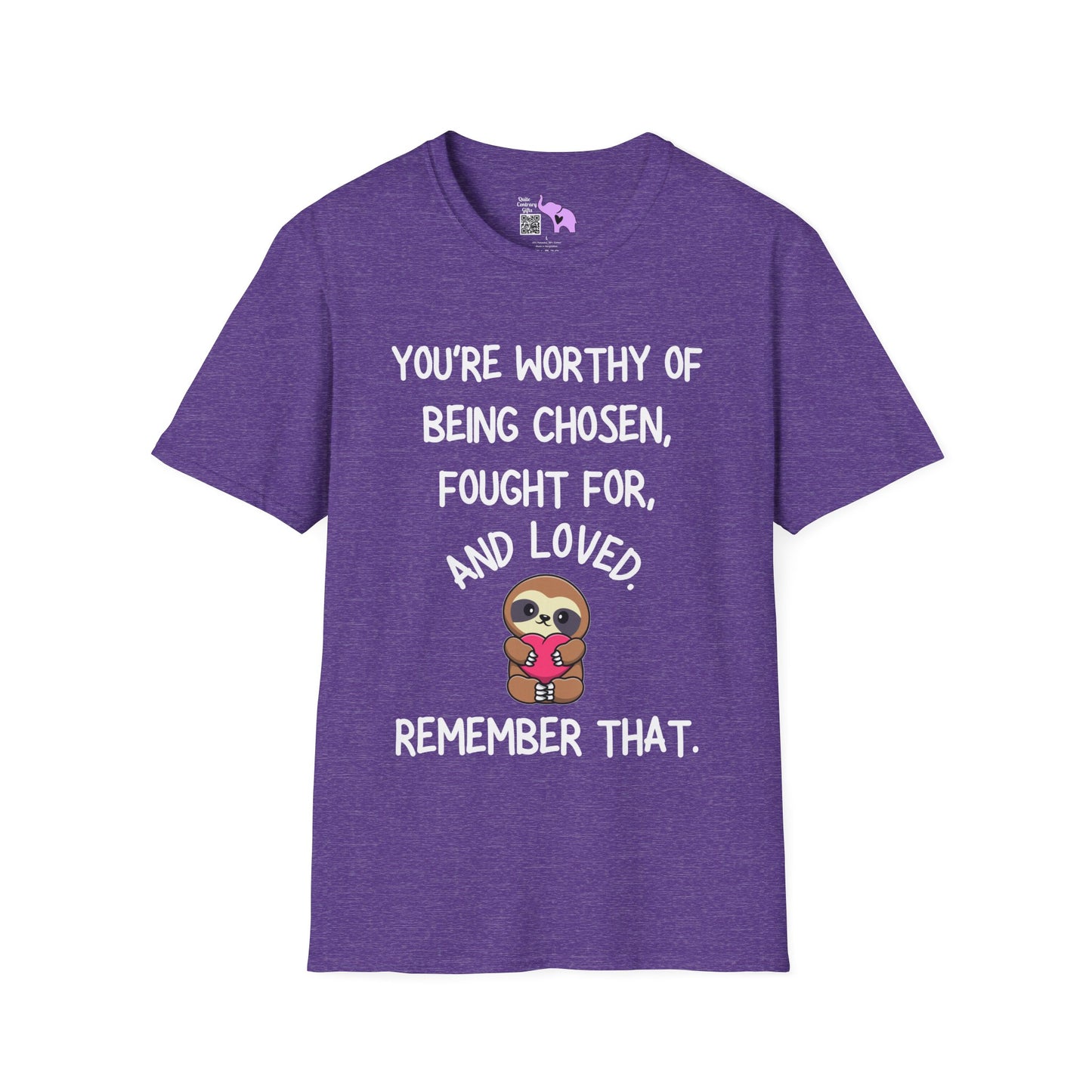 You're Worthy of Being Chosen, Fought For, And Loved. Remember That. Adult T-shirt