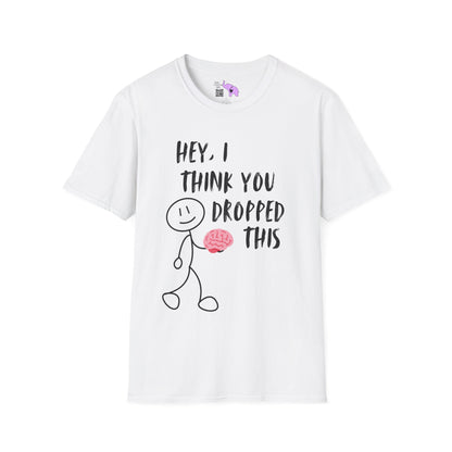 Hey I Think You Dropped This Adult T-shirt