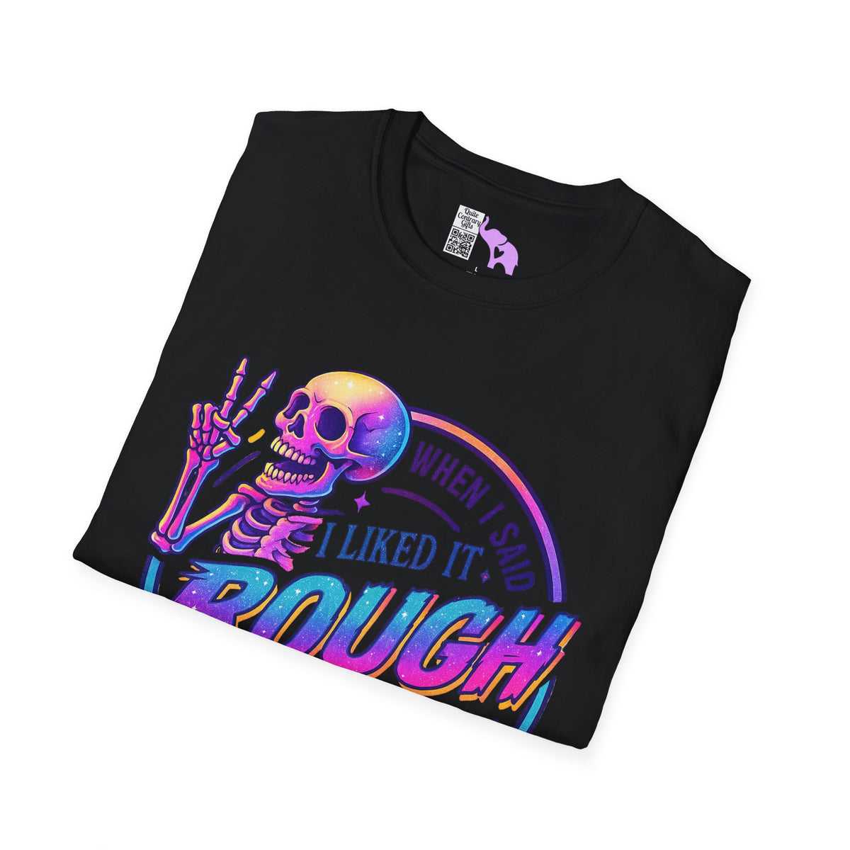 When I Said I Liked It Rough I Didn't Mean My Entire Life Adult T-shirt