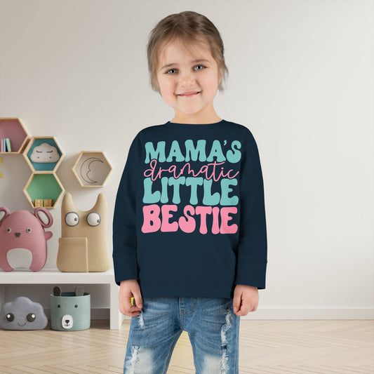 Mama's Dramatic Little Bestie Toddler Long Sleeve Tee