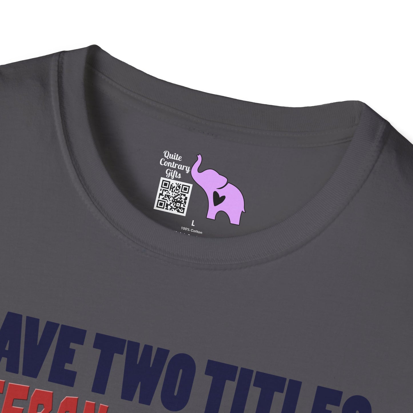 I Have 2 Titles: Veteran & Grumpy Old Man... Adult T-Shirt