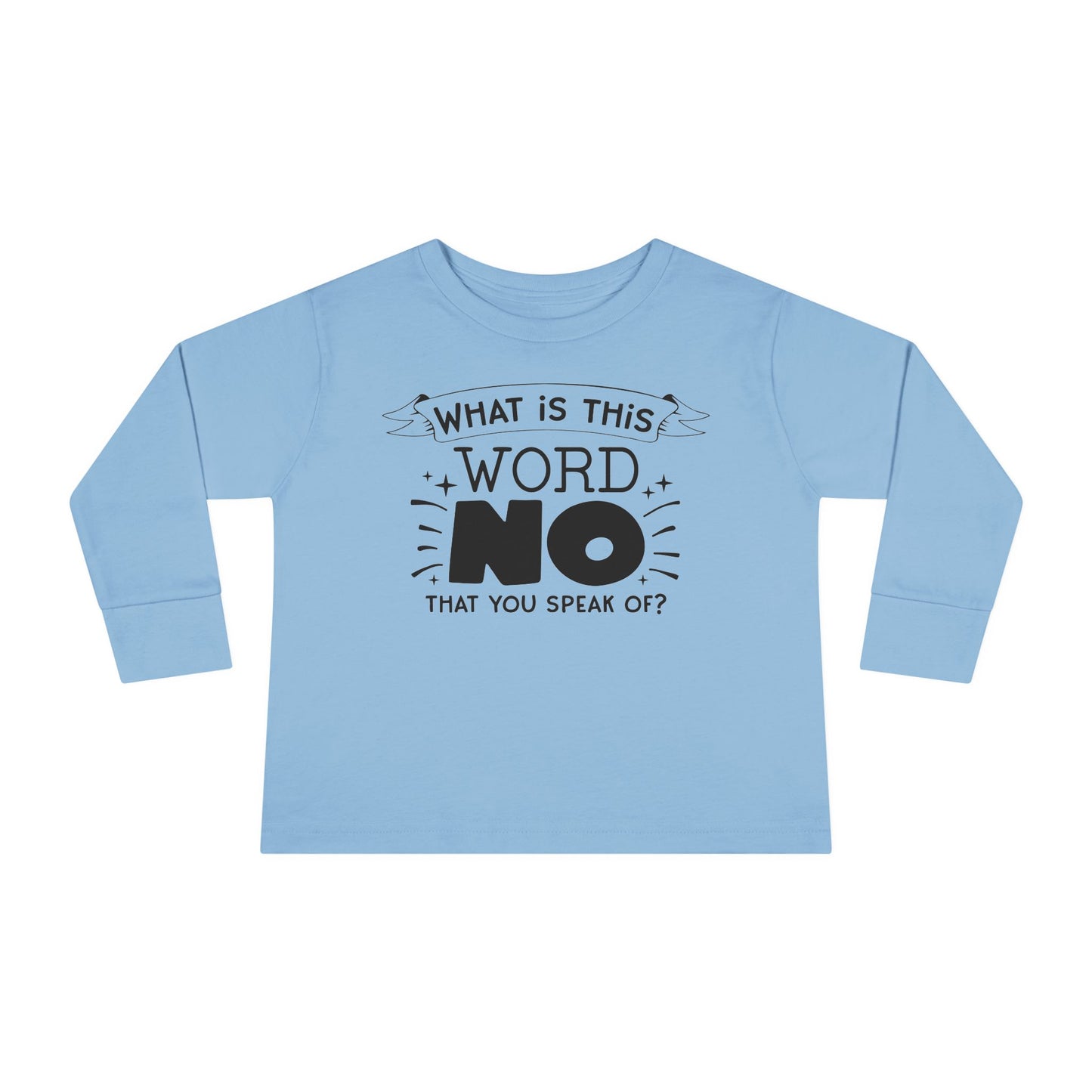 What Is This Word No That You Speak Of? Toddler Long Sleeve Tee