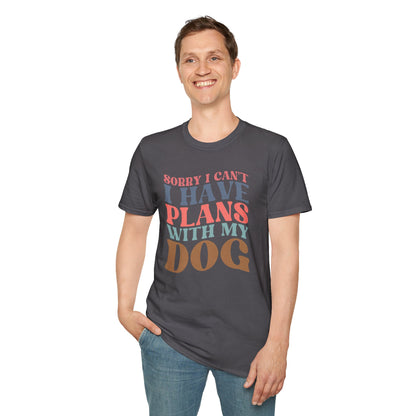 Sorry I Can't I Have Plans With My Dog T-shirt