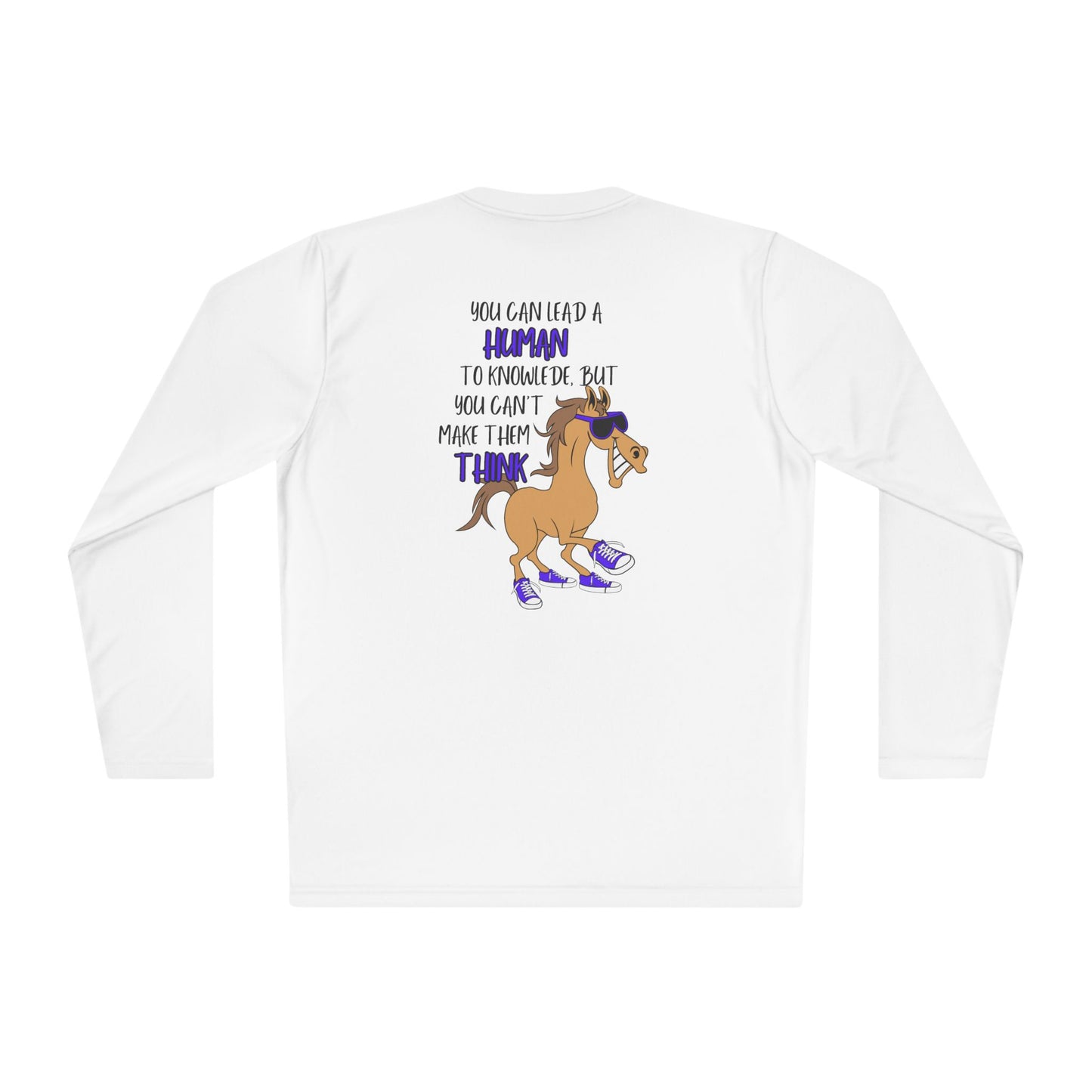 You Can Lead a Human To Knowledge... Adult Long Sleeve Tee