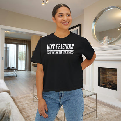 Not Friendly You've Been Warned Women's Boxy Tee