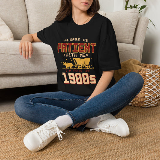 Please Be Patient With Me I'm From The 1900's (Oregon Trail 3) Adult T-shirt