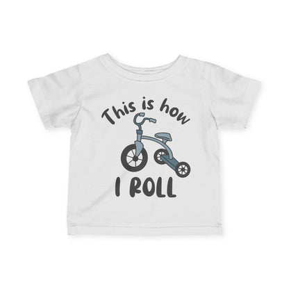 ""This Is How I Roll (Tricycle) Infant Soft T-Shirt