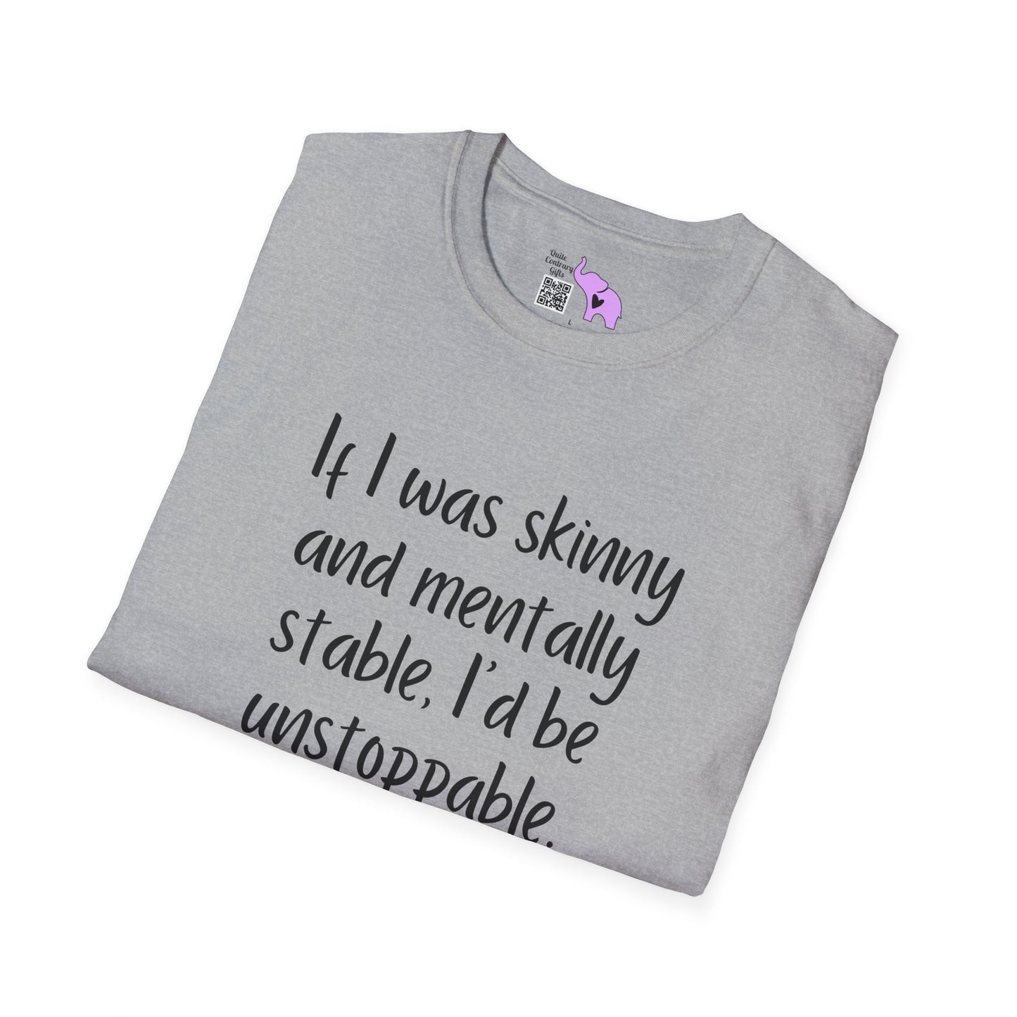 If I Was Skinny and Mentally Stable... Adult T-shirt