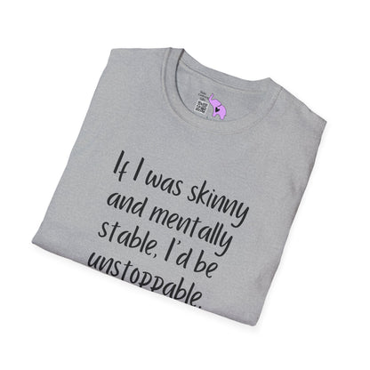 If I Was Skinny and Mentally Stable... Adult T-shirt