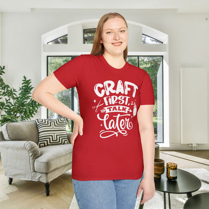 Craft First Talk Later Adult T-shirt