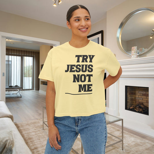 Try Jesus Not Me Women's Boxy Tee